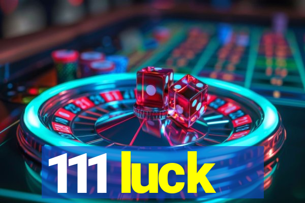 111 luck